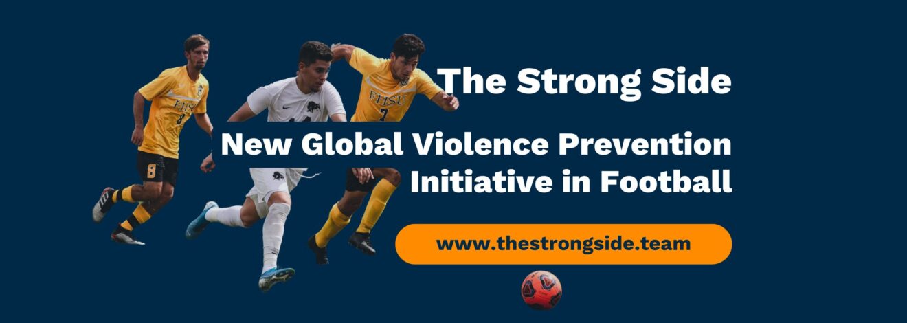 THE STRONG SIDE - Article Banner - Pictures of three men playing football, text: New global Violence Prevention Initiative